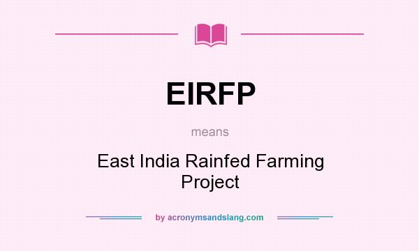 What does EIRFP mean? It stands for East India Rainfed Farming Project