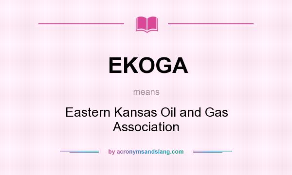 What does EKOGA mean? It stands for Eastern Kansas Oil and Gas Association
