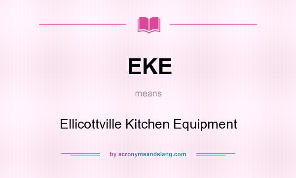 What does EKE mean? It stands for Ellicottville Kitchen Equipment
