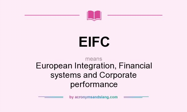 What does EIFC mean? It stands for European Integration, Financial systems and Corporate performance