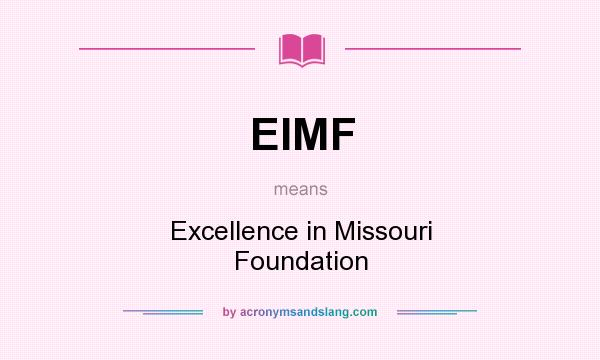 What does EIMF mean? It stands for Excellence in Missouri Foundation