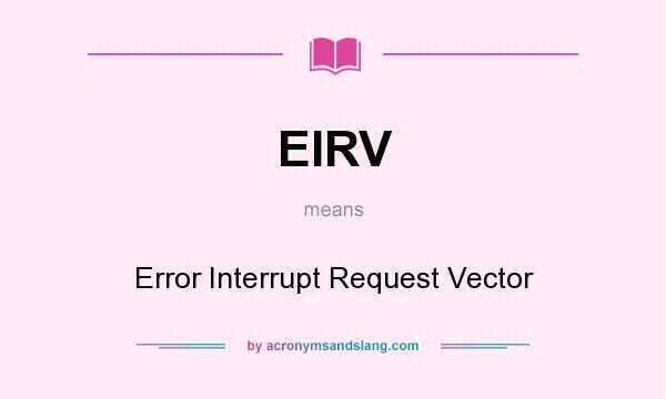 What does EIRV mean? It stands for Error Interrupt Request Vector