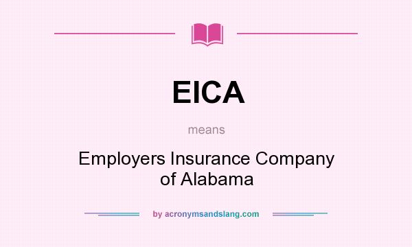 What does EICA mean? It stands for Employers Insurance Company of Alabama