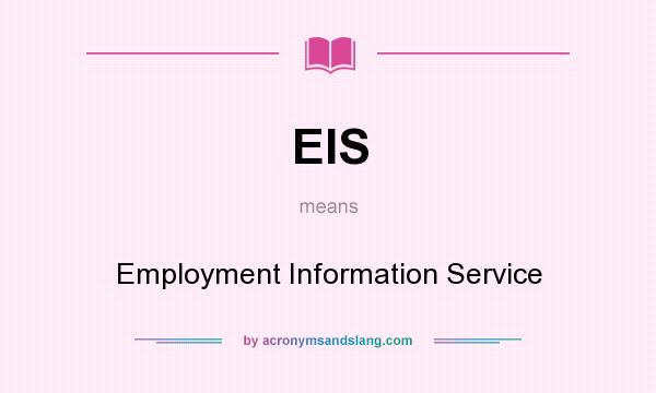 What does EIS mean? It stands for Employment Information Service