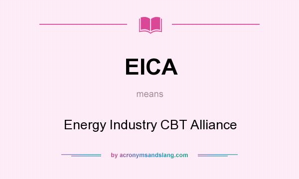 What does EICA mean? It stands for Energy Industry CBT Alliance