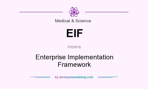 What does EIF mean? It stands for Enterprise Implementation Framework