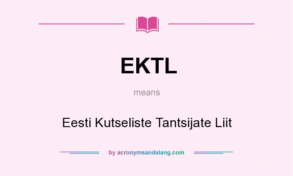 What does EKTL mean? It stands for Eesti Kutseliste Tantsijate Liit