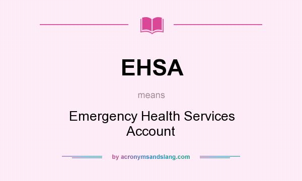 What does EHSA mean? It stands for Emergency Health Services Account