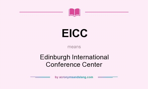 What does EICC mean? It stands for Edinburgh International Conference Center