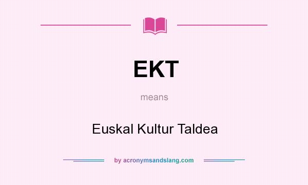 What does EKT mean? It stands for Euskal Kultur Taldea