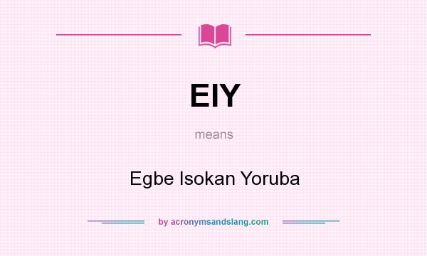 What does EIY mean? It stands for Egbe Isokan Yoruba