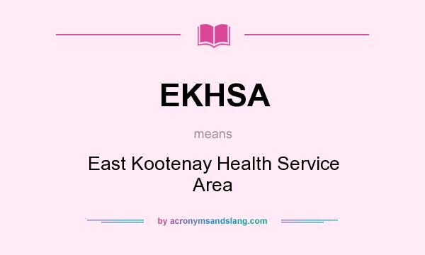 What does EKHSA mean? It stands for East Kootenay Health Service Area