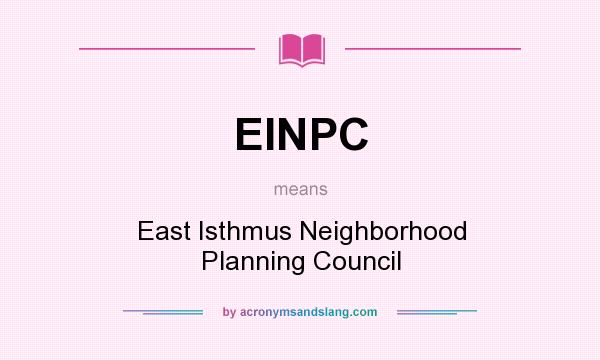 What does EINPC mean? It stands for East Isthmus Neighborhood Planning Council