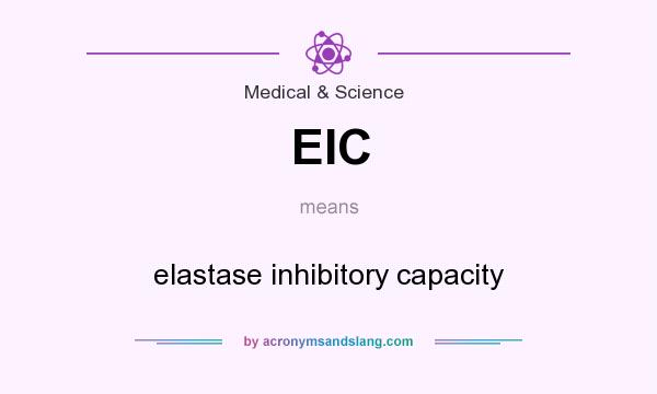 What does EIC mean? It stands for elastase inhibitory capacity
