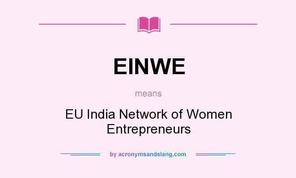What does EINWE mean? It stands for EU India Network of Women Entrepreneurs