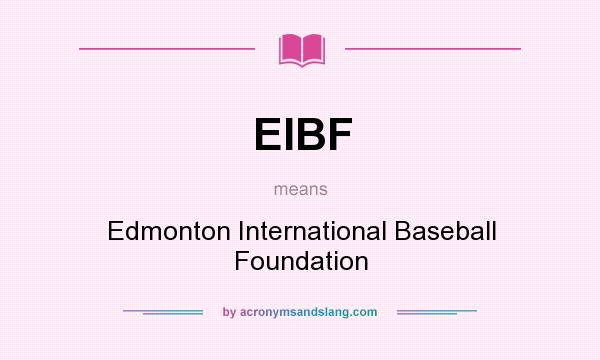 What does EIBF mean? It stands for Edmonton International Baseball Foundation