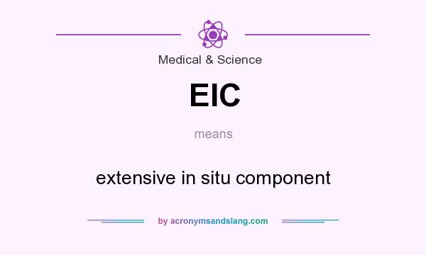 What does EIC mean? It stands for extensive in situ component