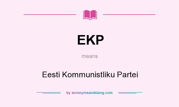 What does EKP mean? It stands for Eesti Kommunistliku Partei