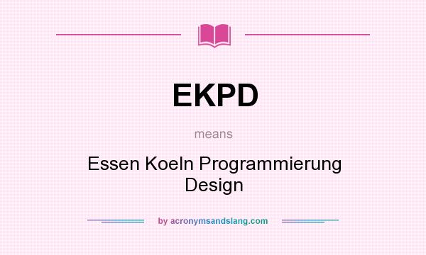 What does EKPD mean? It stands for Essen Koeln Programmierung Design