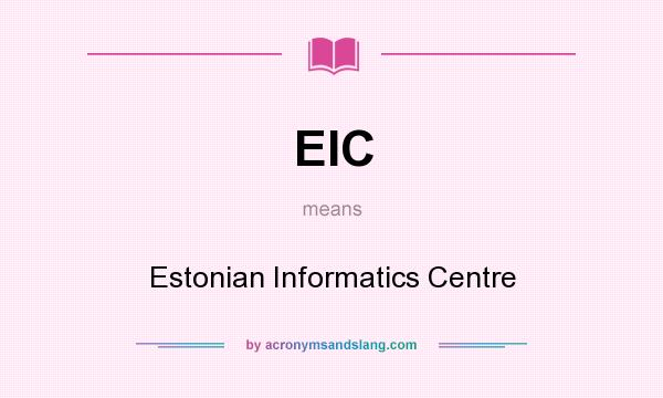 What does EIC mean? It stands for Estonian Informatics Centre