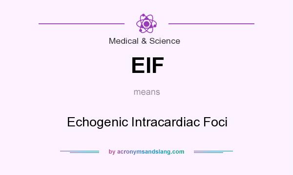 What does EIF mean? It stands for Echogenic Intracardiac Foci