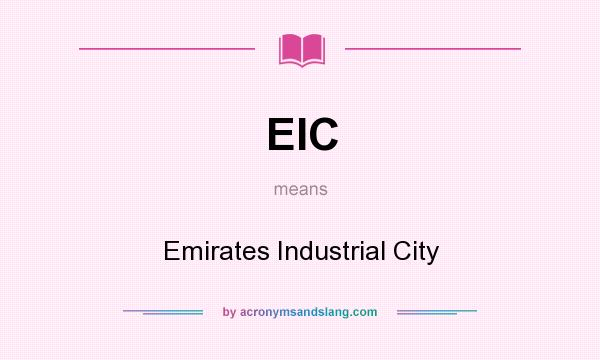 What does EIC mean? It stands for Emirates Industrial City
