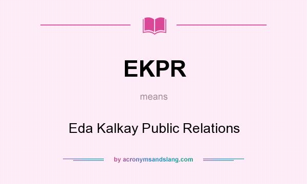 What does EKPR mean? It stands for Eda Kalkay Public Relations