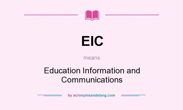 What does EIC mean? It stands for Education Information and Communications