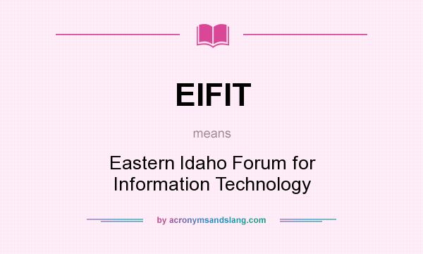 What does EIFIT mean? It stands for Eastern Idaho Forum for Information Technology