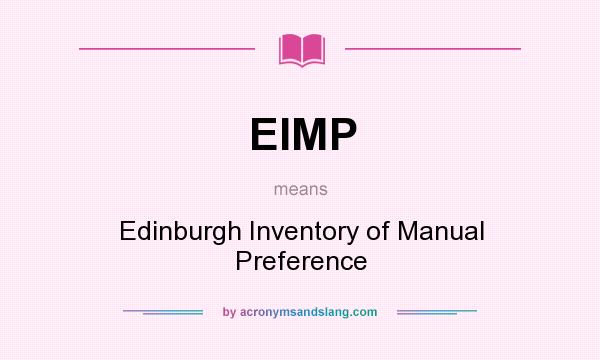What does EIMP mean? It stands for Edinburgh Inventory of Manual Preference