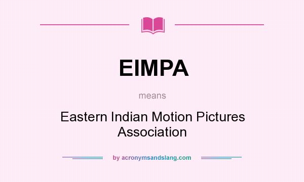 What does EIMPA mean? It stands for Eastern Indian Motion Pictures Association