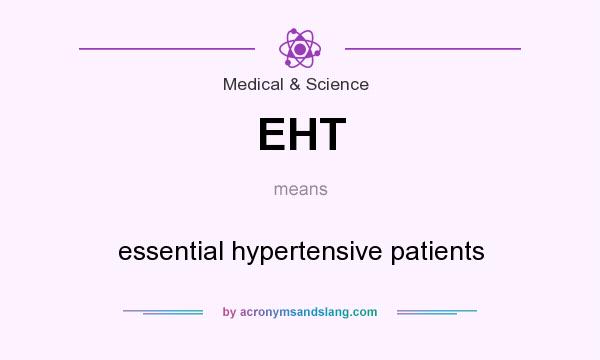 What does EHT mean? It stands for essential hypertensive patients