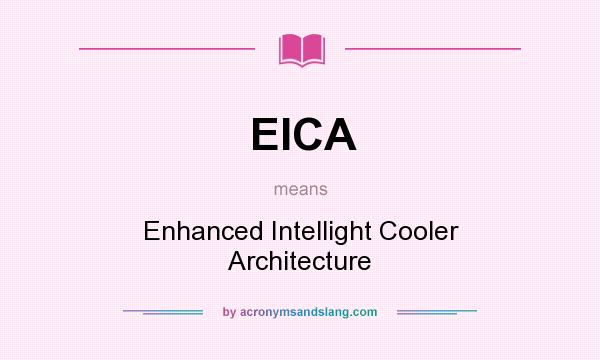 What does EICA mean? It stands for Enhanced Intellight Cooler Architecture