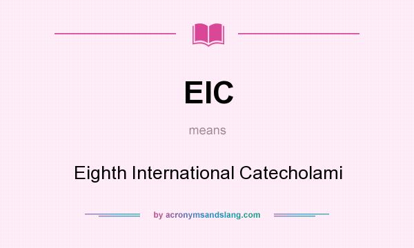 What does EIC mean? It stands for Eighth International Catecholami