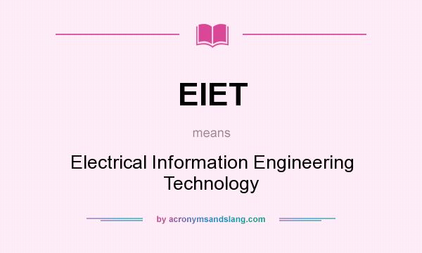 What does EIET mean? It stands for Electrical Information Engineering Technology
