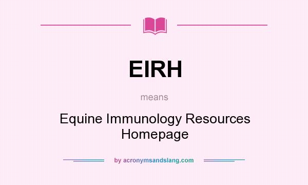 What does EIRH mean? It stands for Equine Immunology Resources Homepage