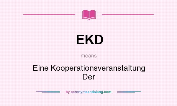 What does EKD mean? It stands for Eine Kooperationsveranstaltung Der