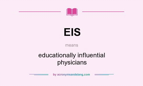 What does EIS mean? It stands for educationally influential physicians