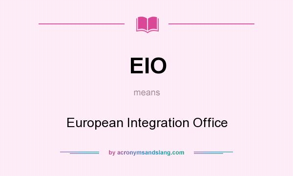 What does EIO mean? It stands for European Integration Office