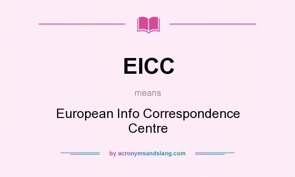 What does EICC mean? It stands for European Info Correspondence Centre