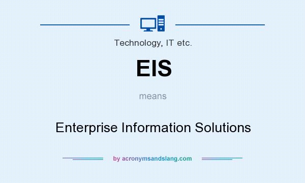 What does EIS mean? It stands for Enterprise Information Solutions