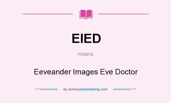 What does EIED mean? It stands for Eeveander Images Eve Doctor
