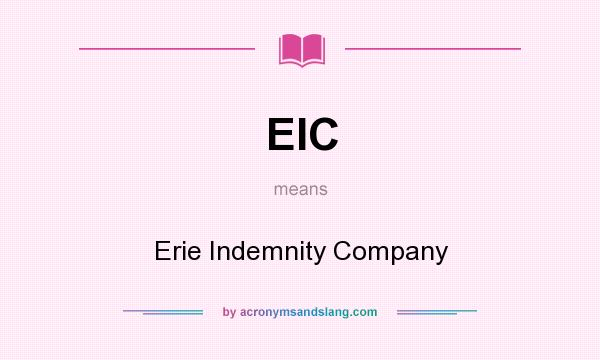 What does EIC mean? It stands for Erie Indemnity Company