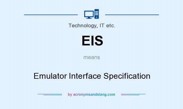 What does EIS mean? It stands for Emulator Interface Specification