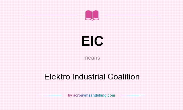 What does EIC mean? It stands for Elektro Industrial Coalition