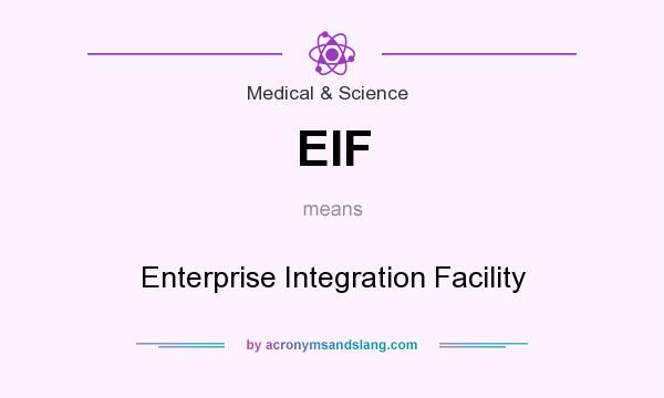 What does EIF mean? It stands for Enterprise Integration Facility