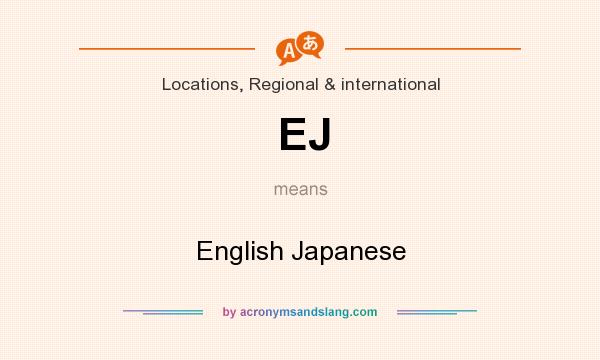 What does EJ mean? It stands for English Japanese