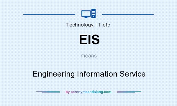 What does EIS mean? It stands for Engineering Information Service