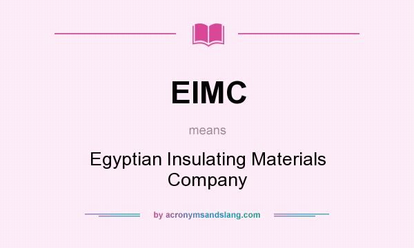 What does EIMC mean? It stands for Egyptian Insulating Materials Company