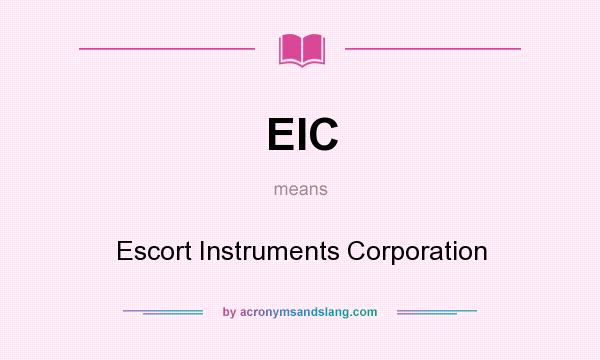 What does EIC mean? It stands for Escort Instruments Corporation